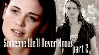 Someone We'll Never Know Part 2 || Fanfic OC